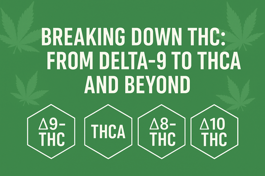 Delta-9 to THCA: Breaking Down THC Types